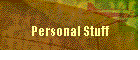 Personal Stuff